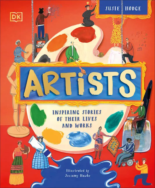 Artists: Inspiring Stories of Their Lives and Works - Hardcover