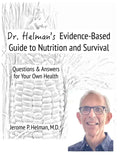 Dr. Helman's Evidence-Based Guide to Nutrition and Survival: Questions & Answers for Your Own Health - Hardcover