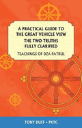 A Practical Guide to the Great Vehicle View, The Two Truths Fully Clarified - Paperback