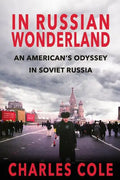 In Russian Wonderland: An American's Odyssey in Soviet Russia - Paperback