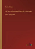 Life And Adventures Of Martin Chuzzlewit: Part 2 - in large print - Paperback