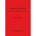 Experimental Archaeology: Replicating past objects, behaviors, and processes - Paperback