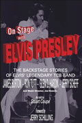 On Stage With ELVIS PRESLEY: The backstage stories of Elvis' famous TCB Band - James Burton, Ron Tutt, Glen D. Hardin and Jerry Scheff - Paperback