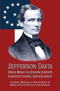 Jefferson Davis: High Road to Emancipation and Constitutional Government - Paperback