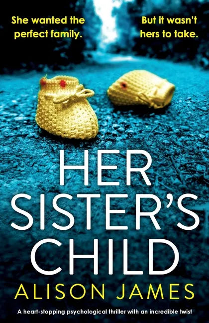 Her Sister's Child: A heart-stopping psychological thriller with an incredible twist - Paperback