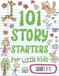 101 Story Starters for Little Kids: Illustrated Writing Prompts to Kick Your Imagination into High Gear - Paperback