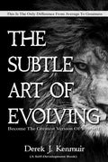The Subtle Art of Evolving (Self-Development book): Become The Greatest Version of Yourself - Paperback