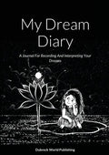 My Dream Diary: A Journal For Recording And Interpreting Your Dreams - Paperback