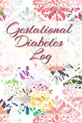 Gestational Diabetes Log: Diabetic Glucose Portable 6in x 9in Blood Sugar Logbook With Daily Blood Sugar Records Tracker & Notes - Paperback