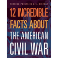 12 Incredible Facts about the American Civil War - Paperback