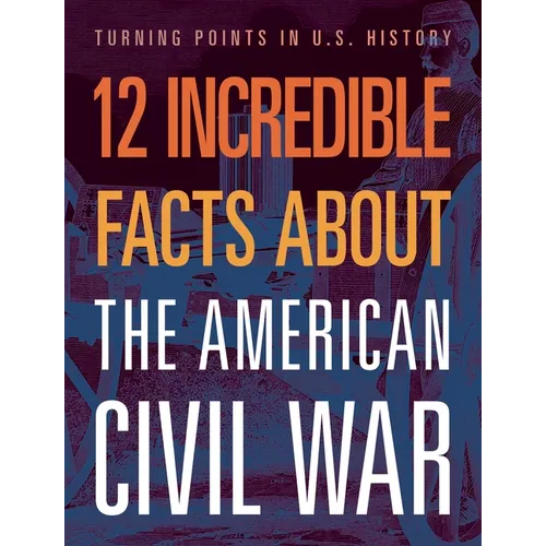 12 Incredible Facts about the American Civil War - Paperback