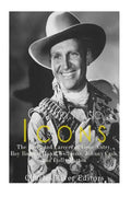 Country Music Icons: The Lives and Careers of Gene Autry, Roy Rogers, Hank Williams, Johnny Cash, and Dolly Parton - Paperback