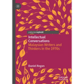 Intellectual Conversations: Malaysian Writers and Thinkers in the 1970s - Hardcover
