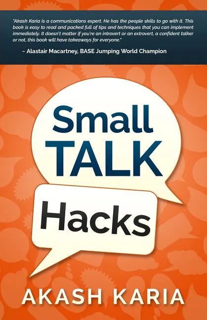 Small Talk Hacks: The People and Communication Skills You Need to Talk to Anyone & Be Instantly Likeable - Paperback