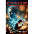 Learn Spanish with TimeTravel Stories - Paperback