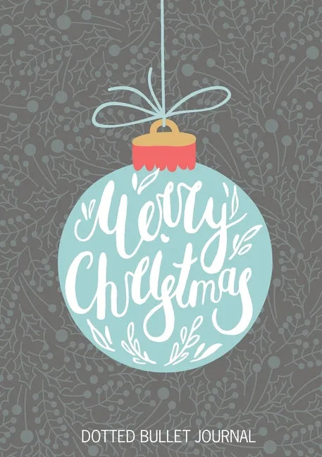 Merry Christmas Dotted Bullet Journal: Cheaper and More Useful than a Card! (Blue Ornament) Medium A5 - 5.83X8.27 - Paperback