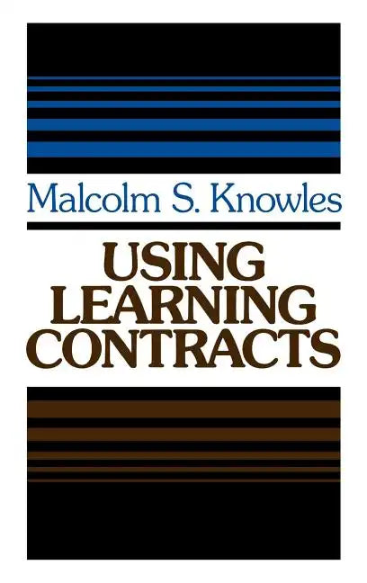 Using Learning Contracts: Practical Approaches to Individualizing and Structuring Learning - Hardcover