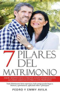 7 Pilares Del Matrimonio: Amor Respeto Sexo Comunicación Paternidad en Acuerdo Amistad Entrega con Propósito. Todo matrimonio tiene esperanza, t - Paperback