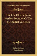 The Life of REV. John Wesley, Founder of the Methodist Societies - Paperback