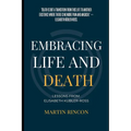 Embracing Life and Death: Lessons from Elisabeth Kubler-Ross - Paperback