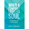 When a Company Loses Its Soul: A Prescription for Transformation - Hardcover