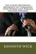The Court Reporter's Reference of Commonly Used Words and Phrases: (Second Edition) - Paperback
