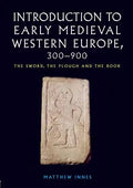 Introduction to Early Medieval Western Europe, 300-900: The Sword, the Plough and the Book - Paperback
