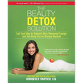 The Beauty Detox Solution: Eat Your Way to Radiant Skin, Renewed Energy and the Body You've Always Wanted - Paperback