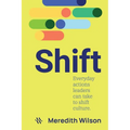 Shift: Everyday actions leaders can take to shift culture - Paperback