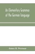 An elementary grammar of the German language: with exercises, readings, conversations, paradigms, and a vocabulary - Paperback