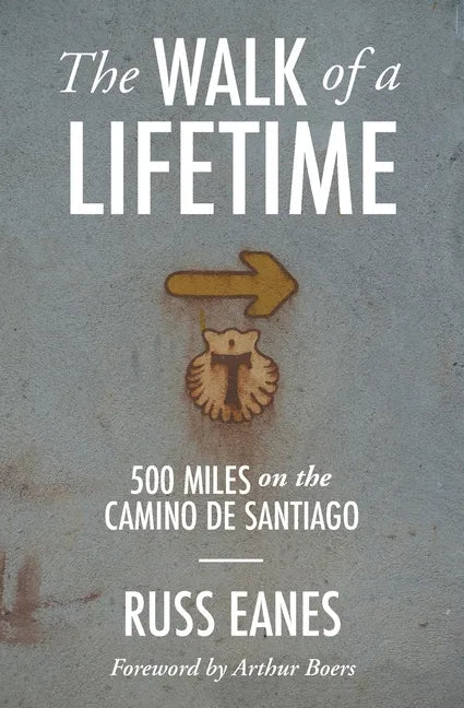 The Walk of a Lifetime: 500 Miles on the Camino de Santiago - Paperback