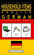 Household Items - English to German Flash Card Book: Black and White Edition - German for Kids - Paperback