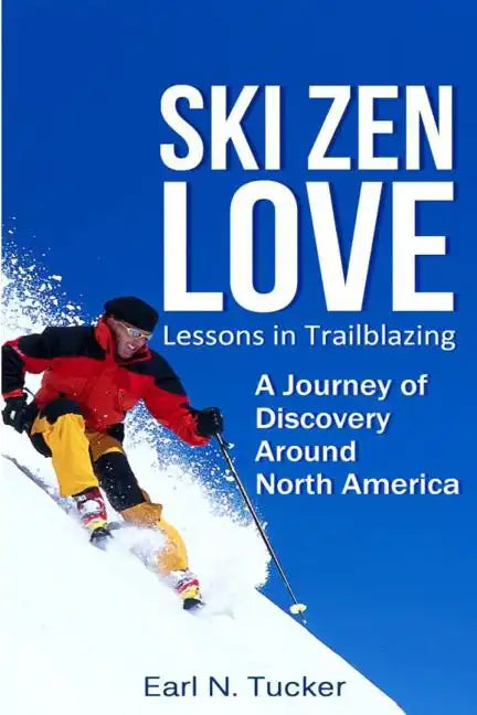 Ski Zen Love: Lessons in Trailblazing - Paperback