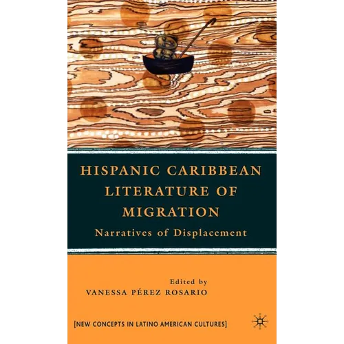 Hispanic Caribbean Literature of Migration: Narratives of Displacement - Hardcover