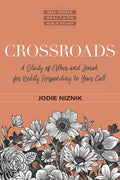 Crossroads: A Study of Esther and Jonah for Boldly Responding to Your Call - Paperback