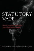Statutory Vape: How the e-cigarette Industry Addicted a New Generation of Youth - Paperback