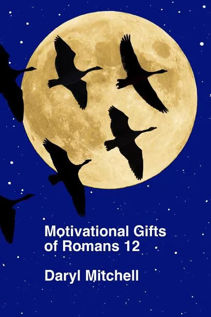 Motivational Gifts of Romans 12 - Paperback