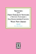 Sketches of the First Emigrant Settlers, Newton Township, Old Gloucester County West New Jersey - Paperback