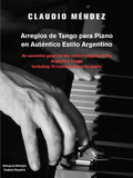 Arreglos de Tango Para Piano En Autentico Estilo Argentino: An Essential Guide to the Correct Playing of the Argentine Tango Including 10 Transcriptio - Paperback