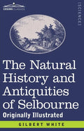 The Natural History and Antiquities of Selbourne: Originally Illustrated - Paperback