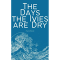 The Days the Ivies are Dry - Paperback