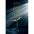 And Then Came Life: True Life Story About God's Redeeming Power - Paperback