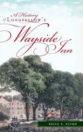 A History of Longfellow's Wayside Inn - Hardcover