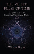 The Veiled Pulse of Time: An Introduction to Biographical Cycles and Destiny - Paperback