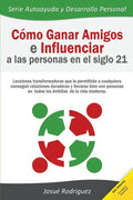 Cómo ganar amigos e influenciar a las personas en el siglo 21: Lecciones transformadoras que le permitirán a cualquiera conseguir relaciones duraderas - Paperback