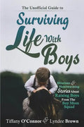 The Unofficial Guide to Surviving Life With Boys: Hilarious & Heartwarming Stories About Raising Boys From The Boymom Squad - Paperback