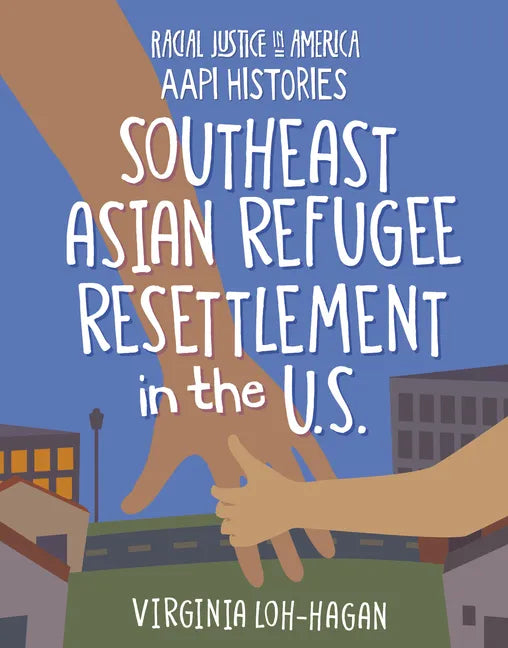 Southeast Asian Refugee Resettlement in the U.S. - Library Binding