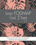 Low FODMAP Food Diary: Diet Diary To Track Foods And Symptoms To Beat IBS, Crohns Disease, Coeliac Disease, Acid Reflux And Other Digestive Disorders - Paperback