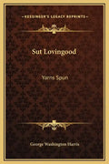 Sut Lovingood: Yarns Spun - Hardcover