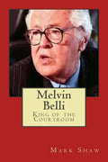 Melvin Belli: King of the Courtroom - Paperback
